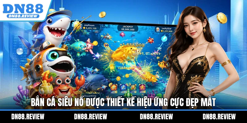 Bắn Cá Siêu Nổ được thiết kế hiệu ứng cực đẹp mắt Bắn Cá Siêu Nổ được thiết kế hiệu ứng cực đẹp mắt