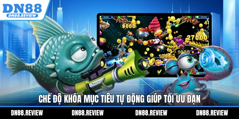 Chế độ khóa mục tiêu tự động giúp tối ưu đạn Chế độ khóa mục tiêu tự động giúp tối ưu đạn
