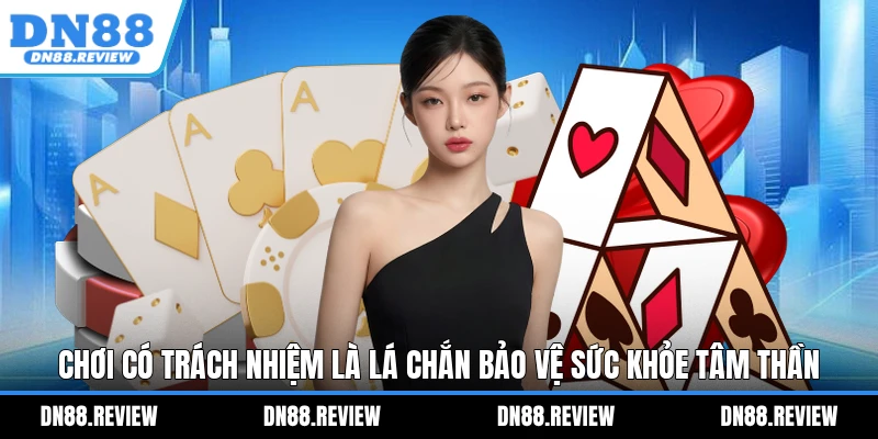 Chơi có trách nhiệm là lá chắn bảo vệ sức khỏe tâm thần Chơi có trách nhiệm là lá chắn bảo vệ sức khỏe tâm thần