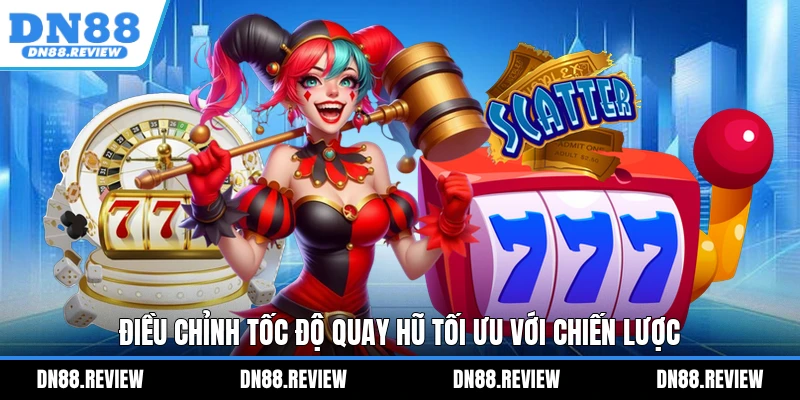 Điều chỉnh tốc độ quay hũ tối ưu với chiến lược Điều chỉnh tốc độ quay hũ tối ưu với chiến lược
