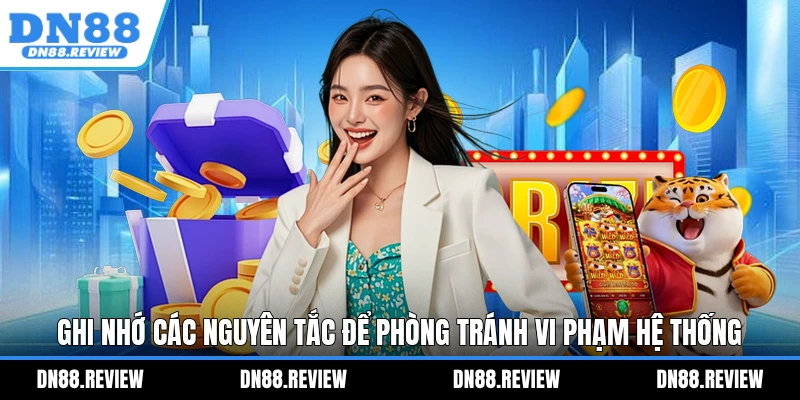 Ghi nhớ các nguyên tắc để phòng tránh vi phạm hệ thống Ghi nhớ các nguyên tắc để phòng tránh vi phạm hệ thống