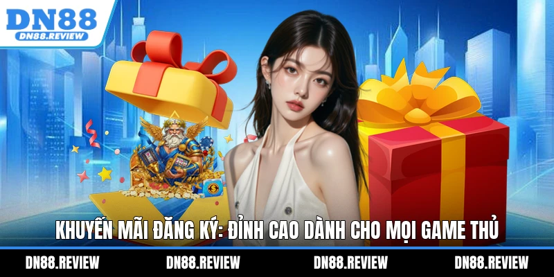 Khuyến Mãi Đăng Ký: Đỉnh Cao Dành Cho Mọi Game Thủ Khuyến Mãi Đăng Ký