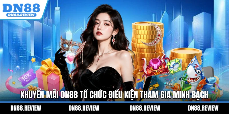 Khuyến mãi DN88 tổ chức điều kiện tham gia minh bạch Khuyến mãi DN88 tổ chức điều kiện tham gia minh bạch