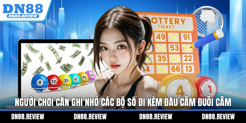 Người chơi cần ghi nhớ các bộ số đi kèm đầu câm đuôi câm Người chơi cần ghi nhớ các bộ số đi kèm đầu câm đuôi câm