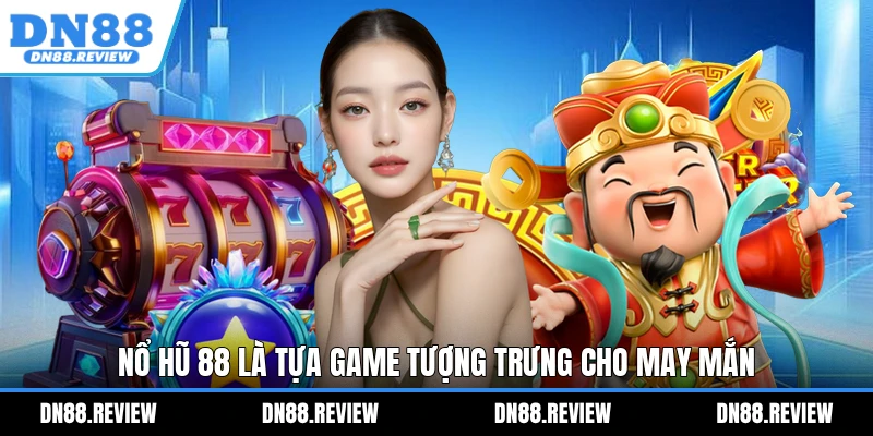 Nổ hũ 88 là tựa game tượng trưng cho may mắn Nổ hũ 88 là tựa game tượng trưng cho may mắn