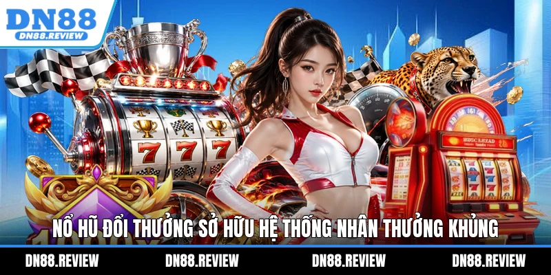 Nổ hũ đổi thưởng sở hữu hệ thống nhân thưởng khủng Nổ hũ đổi thưởng sở hữu hệ thống nhân thưởng khủng