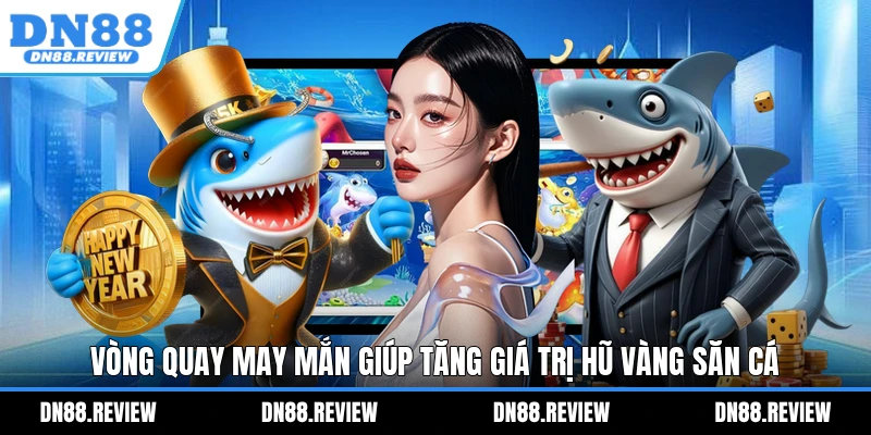 Vòng quay may mắn giúp tăng giá trị hũ vàng săn cá Vòng quay may mắn giúp tăng giá trị hũ vàng săn cá